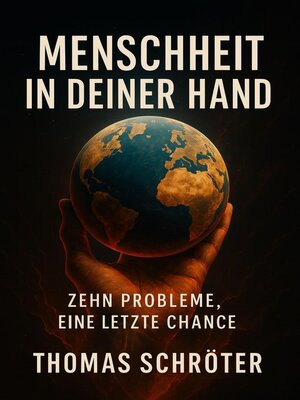 cover image of Menschheit in deiner Hand--Zehn Probleme, eine  letzte Chance